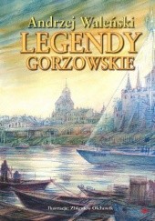 Okładka książki Legendy gorzowskie Waleński Andrzej