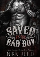 Okładka książki Saved by the Bad Boy Nikki Wild