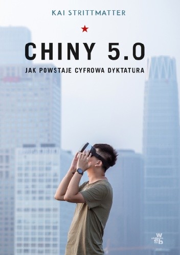 Okładka książki Chiny 5.0. Jak powstaje cyfrowa dyktatura Kai Strittmatter
