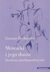 Okładka książki Słowacki i jego dusza. Studium psychoanalityczne Gustaw Bychowski
