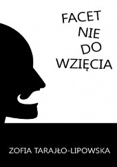 Okładka książki Facet nie do wzięcia Zofia Tarajło-Lipowska