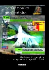 Okładka książki Maskirowka smoleńska. Śledztwo blogerskie w sprawie tragedii 10-04 Tomasz Pernak
