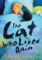 Okładka książki The Cat Who Liked Rain Henning Mankell