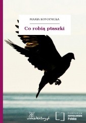 Okładka książki Co robią ptaszki Maria Konopnicka