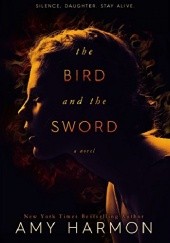 Okładka książki The Bird and the Sword Amy Harmon