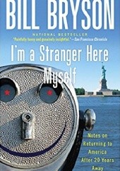 Okładka książki I'm a Stranger Here Myself: Notes on Returning to America After 20 Years Away Bill Bryson