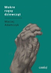 Okładka książki Mokre rzęsy dziewcząt Maciej Adamczyk