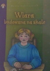 Okładka książki Wiara budowana na skale Beata Andrzejczuk