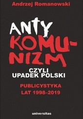Okładka książki Antykomunizm, czyli upadek Polski Andrzej Romanowski