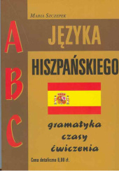 Okładka książki ABC języka hiszpańskiego, gramatyka, czasy, ćwiczenia. Maria Szczepek