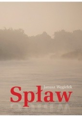 Okładka książki Spław Janusz Węgiełek