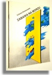 Okładka książki Zabawa na morzu Elżbieta Niedźwiadek