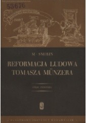 Okładka książki Reformacja ludowa Tomasza Münzera i wielka wojna chłopska. Cz. 1 Moisei Mendelevič Smirin