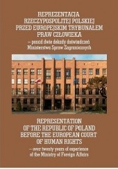 Reprezentacja Rzeczypospolitej Polskiej przed Europejskim Trybunałem Praw Człowieka - ponad dwie dekady doświadczeń Ministerstwa Spraw Zagranicznych