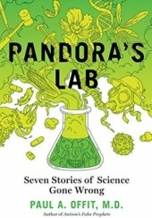 Okładka książki Pandoras Lab: Seven Stories of Science Gone Wrong Paul Offit