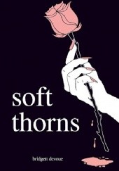 Okładka książki Soft Thorns Bridgett Devoue