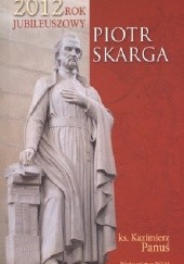 Okładka książki Piotr Skarga Kazimierz Panuś