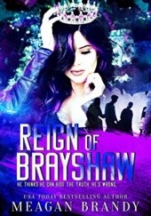 Okładka książki Reign of Brayshaw Meagan Brandy