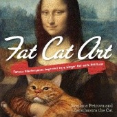 Okładka książki Fat Cat Art: Famous Masterpieces Improved by a Ginger Cat with Attitude Svetlana Petrova