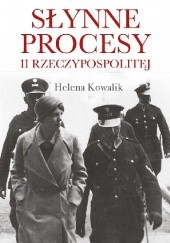 Okładka książki Słynne procesy II Rzeczypospolitej Helena Kowalik