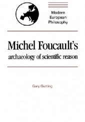 Okładka książki Michel Foucaults archaeology of scientific reason Gary Gutting