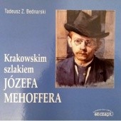 Okładka książki Krakowskim szlakiem Józefa Mehoffera Tadeusz Z. Bednarski