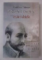 Ignacy Loyola. Życie i dzieło
