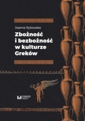 Okładka książki Zbożność i bezbożność w kulturze Greków Joanna Rybowska