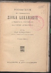 Okładka książki Podręcznik dla zbierających zioła lekarskie i produkty zwierzece Jan Biegański
