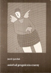 Okładka książki Anioł od pragnienia czarny Jacek Karolak