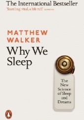 Okładka książki Why we sleep. The new science of sleep and dreams Matthew Walker