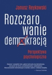Okładka książki Rozczarowanie demokracją Janusz Reykowski
