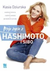Okładka książki Moje życie z Hashimoto i SIBO Katarzyna Dziurska