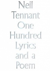 Okładka książki One Hundred Lyrics and a Poem Neil Tennant