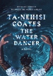 Okładka książki The Water Dancer Ta-Nehisi Coates
