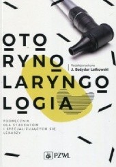 Okładka książki Otorynolaryngologia. Podręcznik dla studentów i specjalizujących się lekarzy. Bożydar Latkowski