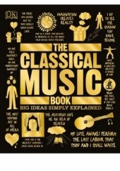 Okładka książki The Classical Music Book DK, Dorling Kindersley Limited