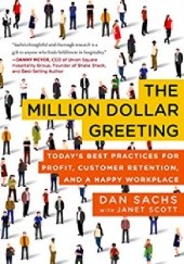 Okładka książki The Million Dollar Greeting: Today’s Best Practices for Profit, Customer Retention, and a Happy Workplace Dan Sachs