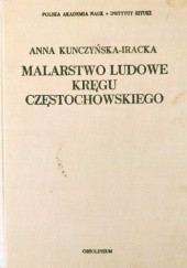 Okładka książki Malarstwo ludowe kręgu częstochowskiego Anna Kunczyńska-iracka
