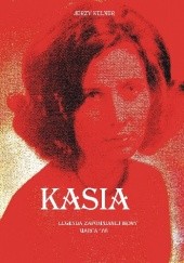 Okładka książki Kasia. Legenda zapomnianej ikony Marca '68 Jerzy Kelner