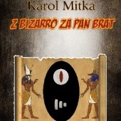 Okładka książki Z Bizzrro za pan brat Karol Mitka