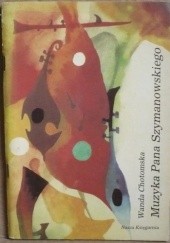 Okładka książki Muzyka Pana Szymanowskiego Wanda Chotomska