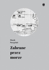 Okładka książki Zabrane przez morze Marek Perzyński