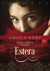Okładka książki Estera. Królewskie piękno Angela Hunt