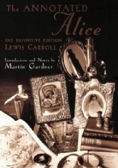 Okładka książki The Annotated Alice: The Definitive Edition Lewis Carroll, Martin Gardner