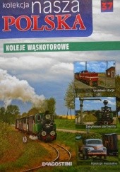 Okładka książki Kolekcja Nasza Polska - Koleje wąskotorowe praca zbiorowa
