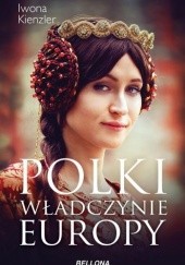 Okładka książki Polki. Władczynie Europy Iwona Kienzler