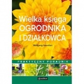 Okładka książki Wielka księga ogrodnika i działkowca Wolfgang Kawollek