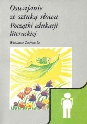 Okładka książki Oswajanie ze sztuką słowa Wiesława Żuchowska