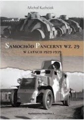 Okładka książki Samochód Pancerny wz. 29 w latach 1929-1939. Michał Kuchciak